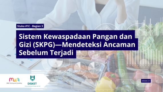 Stuka #1C – Bagian 3: Sistem Kewaspadaan Pangan dan Gizi (SKPG)—Mendeteksi Ancaman Sebelum Terjadi