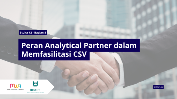 Stuka #2 – Bagian 8: Peran Analytical Partner dalam Memfasilitasi CSV