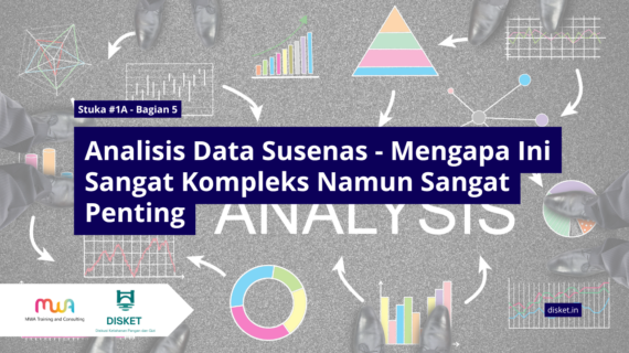 Stuka #1A – Bagian 5: Analisis Data Susenas-Mengapa Ini Sangat Kompleks Namun Sangat Penting